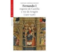 Fernando I, regente de Castilla y rey de Aragón (1407-1416) (Estudios históricos La Olmeda)