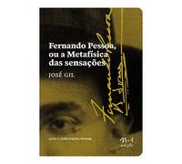 Fernando Pessoa, ou a metafísica das sensações