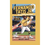 FERNANDO TATIS JR. BIOGRAPHY FOR KIDS: A Champion's Story for Young Readers