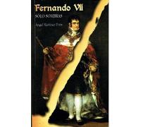 Fernando VII. SÓLO SOMBRAS
