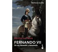 Fernando VII: Un rey deseado y detestado (Biografías y Memorias)