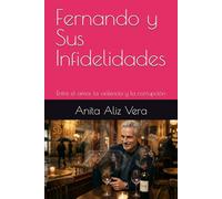 Fernando y Sus Infidelidades: Entre el amor, la violencia y la corrupción