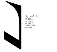 FERNANDO ZOBEL CATALOGO RAZONADO DE PINTURAS 1946U1984
