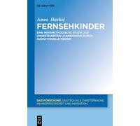 Fernsehkinder: Eine mehrmethodische Studie zur ungesteuerten L2-Aneignung durch audio-visuelle Medien (Daz-Forschung [Daz-For])