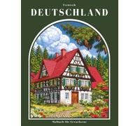 Fernweh - Deutschland - Malbuch für Erwachsene: 50 Ausmalbilder: Deutsche Landschaften, Kultur & Heimatgefühl (Fernweh - Die schönsten Reiseziele der Welt - Malbücher für Erwachsene)