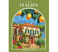 Fernweh - Italien - Malbuch für Erwachsene: 50 Ausmalbilder: Italienische Landschaften, Dörfer & Dolce Vita (Fernweh - Die schönsten Reiseziele der Welt - Malbücher für Erwachsene)