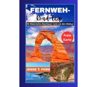 Fernweh-Roadtrip: 50 Malerische Abenteuer rund um den Globus