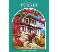 Fernweh - Türkei - Malbuch für Erwachsene: 50 Ausmalbilder: Türkische Landschaften, Kultur & Urlaubsmomente (Fernweh - Die schönsten Reiseziele der Welt - Malbücher für Erwachsene)