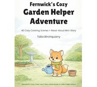 Fernwick’s Cozy Garden Helper Adventure: 40 Cozy Coloring Scenes + Read-Aloud Mini-Story (Fernwick’s Cozy Color-and-Story Adventures in Little Creek Hollow)