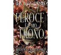 Feroce È Il Mio Trono: Regni Malvagi: Volume IV
