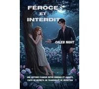 Féroce et interdit: Une histoire d'amour entre ennemis et amants, faite de secrets, de trahison et de séduction