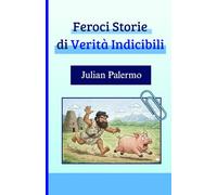 Feroci Storie di Verità Indicibili