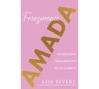 Ferozmente Amada: Los Grandes Pensamientos de Dios Para Ti (Spanish Language Edition, Fiercely Loved (Spanish))