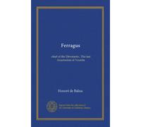 Ferragus: chief of the Dévorants ; The last incarnation of Vautrin