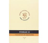 Ferran Ii I La Ciutat De Barcelona. Volum Ii (Obra Escollida) - 9788431665906