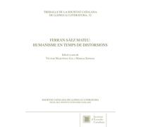 Ferran Sáez Mateu: Humanisme en Temps de Distorsions: 32 (Treballs de la Societat Catalana de Llengua i Literatura)