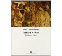 Ferrara estense: lo stile del potere (Ist. studi rinascimentali Ferrara. Saggi)