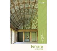 Ferrara. Una guida. Con Carta geografica ripiegata (Incentro)
