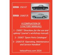 FERRARI 250 GT & 250 GT/E - A COMPILATION OF THREE FACTORY MANUALS