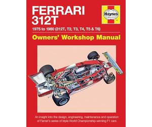 Ferrari 312T 1975 to 1980 (312T, T2, T3, T4, T5 & T6): An insight into the design, engineering, maintenance and operation of Ferrari's series of ... F1 cars (Owners' Workshop Manual)