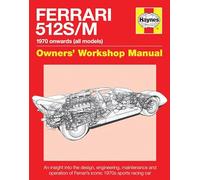 Ferrari 512 S/M 1970 onwards (all marks): An insight into the design, engineering, maintenance and operation of Ferrari's iconic 1970s sports racing car (Owners' Workshop Manual)