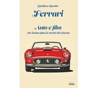 Ferrari: Auto e film che hanno fatto la storia del cinema (Collana Visio - Serie Duetti - Auto e film)