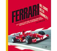 Ferrari. Nel cuore della Formula 1. Ediz. a colori