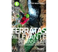 Ferratas del Levante peninsular. Comunidat Valenciana y Región de Murcia (GUIAS DE ESCALADA)