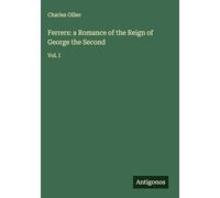 Ferrers: a Romance of the Reign of George the Second: Vol. I