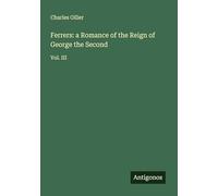 Ferrers: a Romance of the Reign of George the Second: Vol. III