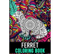 Ferret Coloring Book: A Fun Coloring Book for Ferret Lovers with Beautiful & Intricate Patterns to Release Stress after Stressful Working Hours, Ferret Coloring Book for Adults