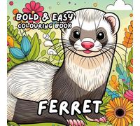 FERRET COLOURING BOOK: for Adults and Kids, Bold and Easy, Simple and Cute Designs for Relaxation 50 different illustrations - 8.5 x 8.5 size