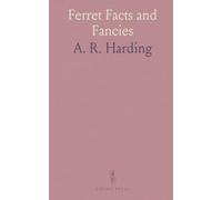 Ferret Facts and Fancies: A Book of Practical Instructions on Breeding, Raising, Handling and Selling; Also Their Uses, and Fur Value