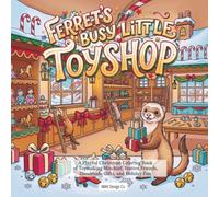Ferret’s Busy Little Toyshop: A Playful Christmas Coloring Book of Toymaking Mischief, Festive Friends, Handmade Gifts, and Holiday Fun
