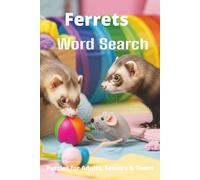 Ferrets Word Search Puzzle Book: Easy-to-Read Word Searches About Ferrets - Pets, Care, Fun Facts & More | 6x9”, 110 Pages - An Awesome Gift for Pet Lovers, Vacations, and Relaxing Moments