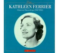 Ferrier - Kathleen Ferrier / Historical Recordings 1947-1952