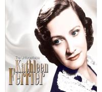 Ferrier, Kathleen - The Unforgettable Kathleen Ferrier