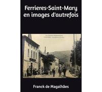 Ferrieres-Saint-Mary en images d'autrefois
