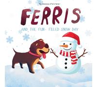 Ferris and the Fun-Filled Snow Day (The Adventures of Ferris)