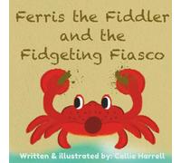 Ferris the Fiddler and the Fidgeting Fiasco