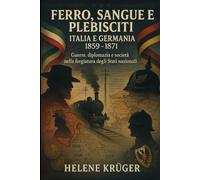 Ferro, sangue e plebisciti: Italia e Germania 1859-1871