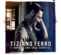 Ferro, Tiziano - l'amore e una cosa semplice