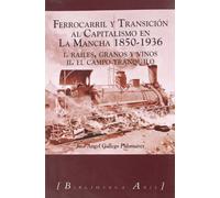 Ferrocarril y capitalismo en La Mancha, 1850-1936