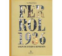 Ferrol 1936: Golpe de Estado e represión (Guerra Civil en Galicia)