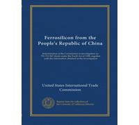 Ferrosilicon from the People's Republic of China: determination of the Commission in investigation no. 731-TA-567 (final) under the Tariff Act of ... the information obtained in the investigation