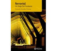 Ferrovial. Un viaje sin fronteras: Un viaje sin fronteras: 1 (Varios)