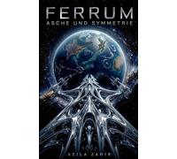 Ferrum: Asche und Symmetrie: Epische Military Science Fiction: 2 (Argentum)