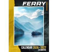 Ferry Calendar 2026 - 2027: Scenic Waterway Tales and Iconic Ferry Journeys Captured Across 24 Months of Inspiring and Visually Immersive Planning