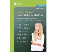 Fertige Stunden - Schriftliche Subtraktion: Einführen - erklären - festigen: komplette Unterrichtsreihe für die 3. und 4. Klasse