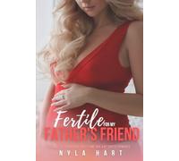 Fertile for my Father's Friend: A fertile forbidden first time age gap erotic romance (Filthy, Fertile, & Forbidden)